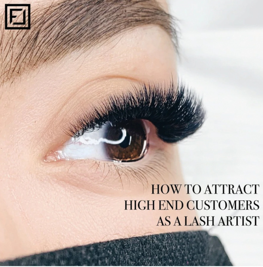 HOW TO ATTRACT HIGH END CUSTOMERS AS A LASH ARTIST